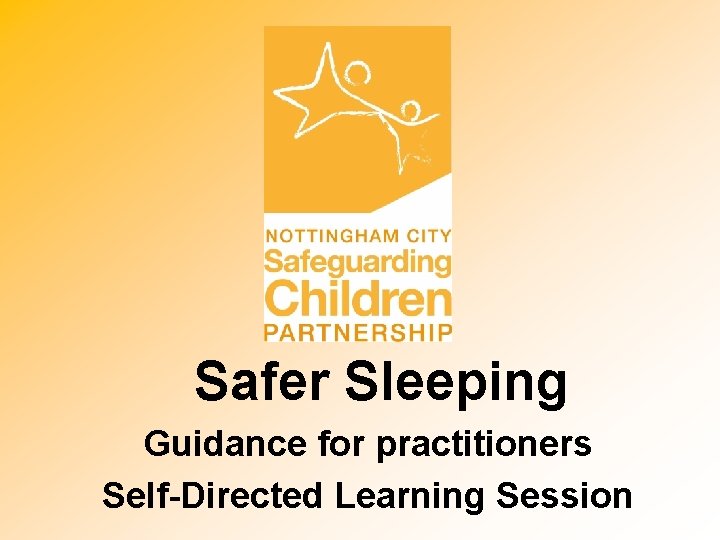 Safer Sleeping Guidance for practitioners Self-Directed Learning Session 