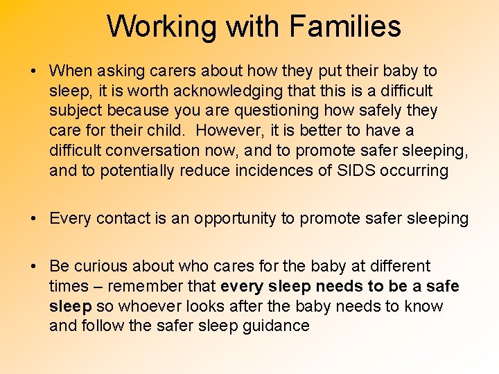 Working with Families • When asking carers about how they put their baby to