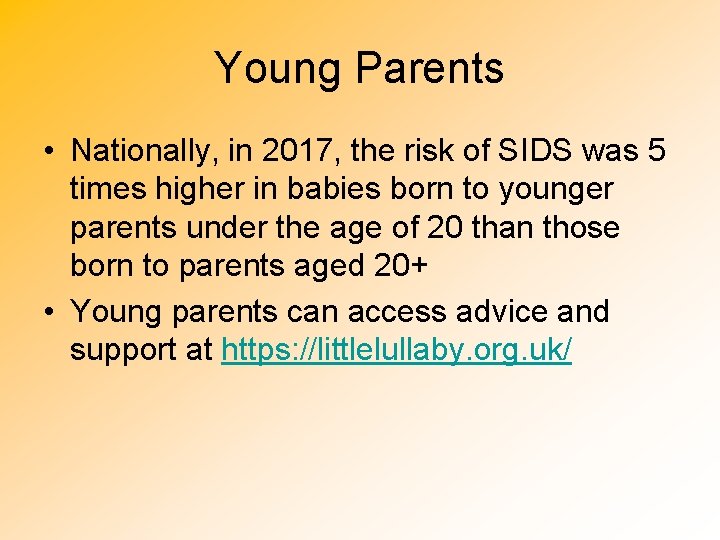 Young Parents • Nationally, in 2017, the risk of SIDS was 5 times higher