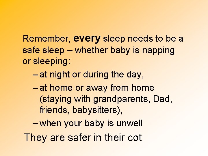 Remember, every sleep needs to be a safe sleep – whether baby is napping