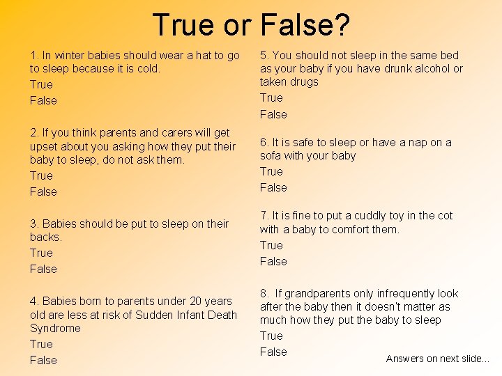 True or False? 1. In winter babies should wear a hat to go to