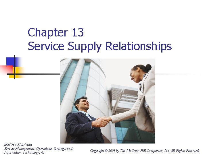 Chapter 13 Service Supply Relationships Mc. Graw-Hill/Irwin Service Management: Operations, Strategy, and Information Technology,