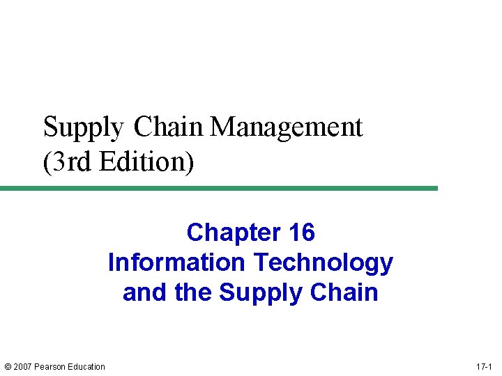 Supply Chain Management (3 rd Edition) Chapter 16 Information Technology and the Supply Chain