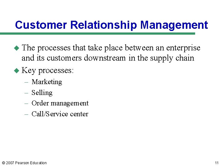 Customer Relationship Management u The processes that take place between an enterprise and its