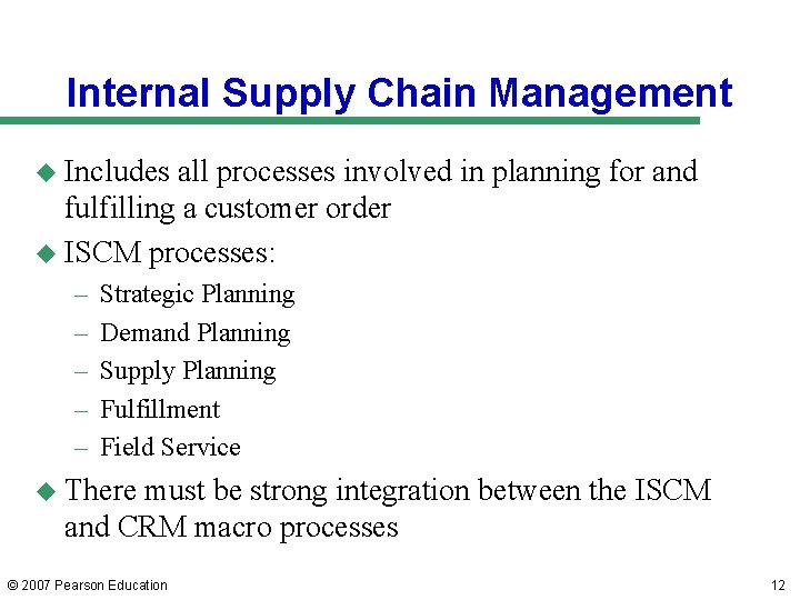 Internal Supply Chain Management u Includes all processes involved in planning for and fulfilling