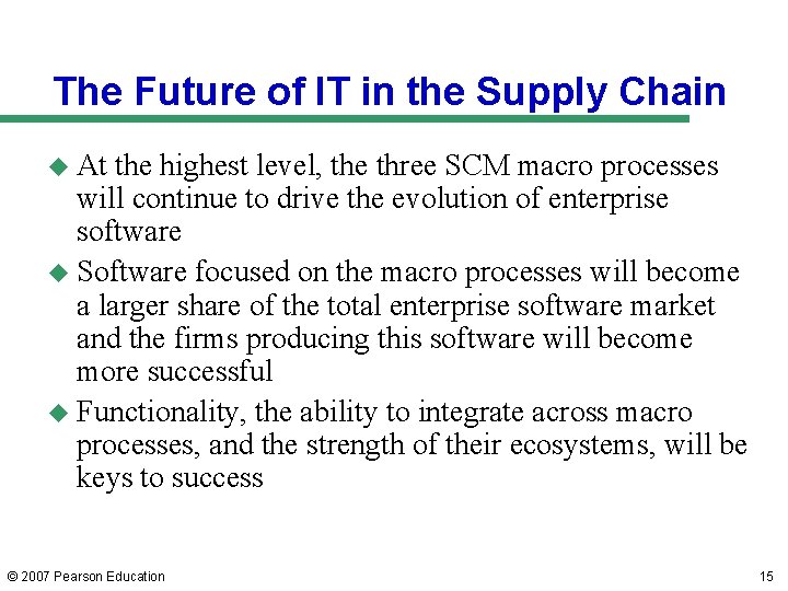 The Future of IT in the Supply Chain u At the highest level, the