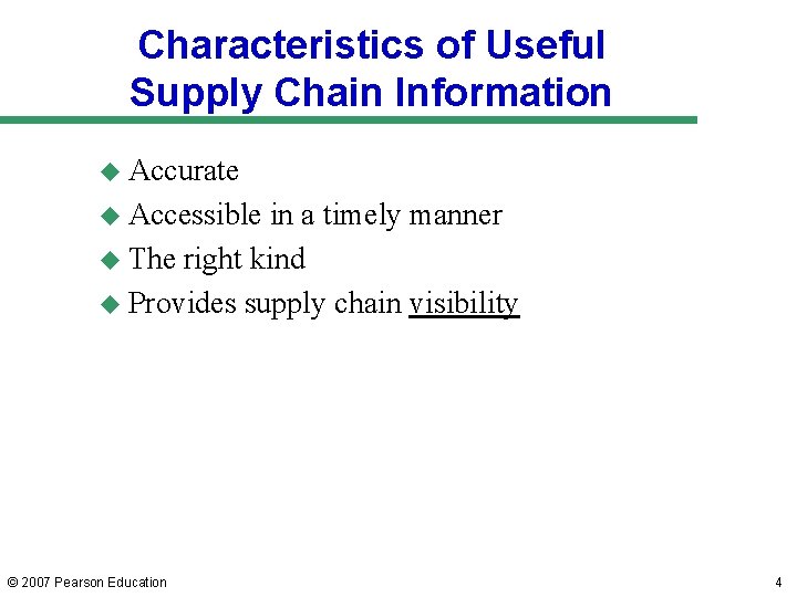 Characteristics of Useful Supply Chain Information u Accurate u Accessible in a timely manner