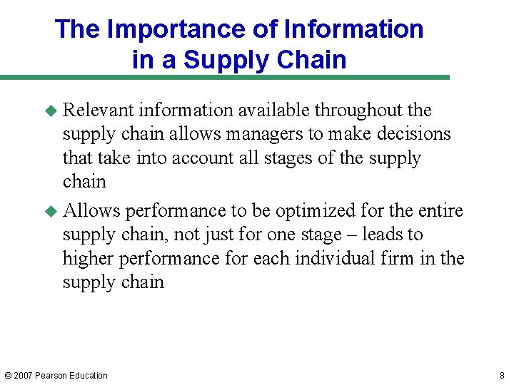 The Importance of Information in a Supply Chain u Relevant information available throughout the