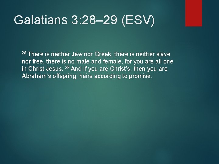 Galatians 3: 28– 29 (ESV) 28 There is neither Jew nor Greek, there is