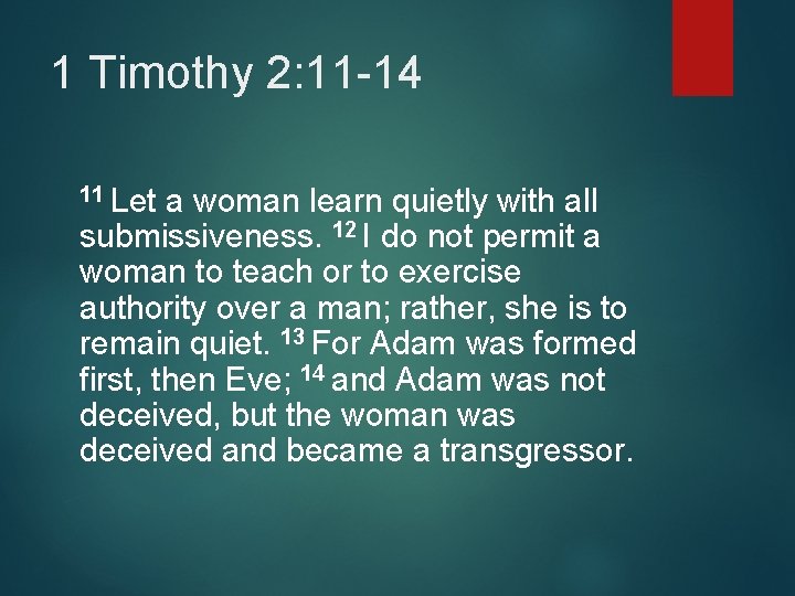 1 Timothy 2: 11 -14 11 Let a woman learn quietly with all submissiveness.