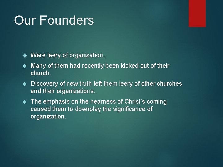 Our Founders Were leery of organization. Many of them had recently been kicked out