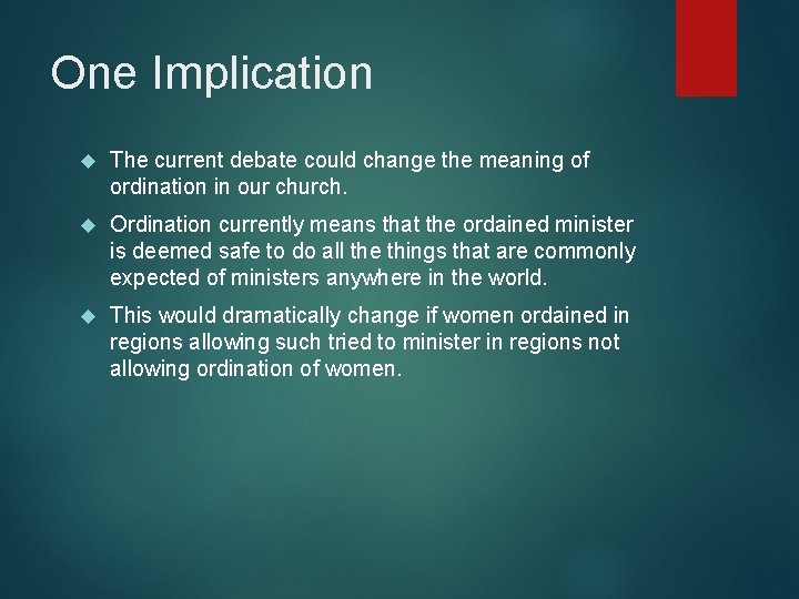 One Implication The current debate could change the meaning of ordination in our church.