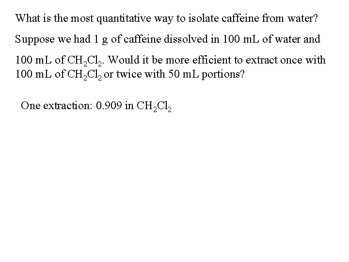 What is the most quantitative way to isolate caffeine from water? Suppose we had