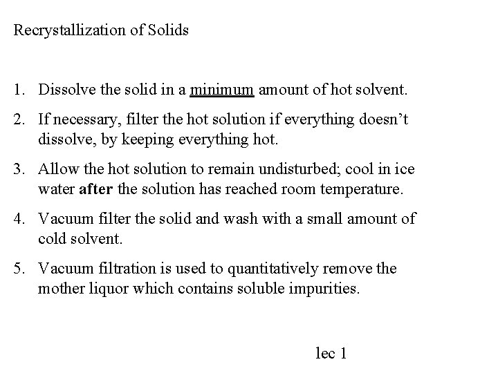 Recrystallization of Solids 1. Dissolve the solid in a minimum amount of hot solvent.