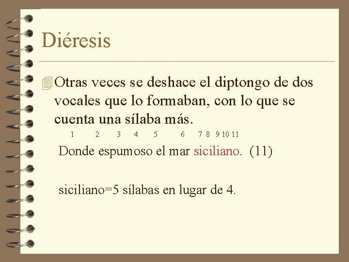 Diéresis 4 Otras veces se deshace el diptongo de dos vocales que lo formaban,