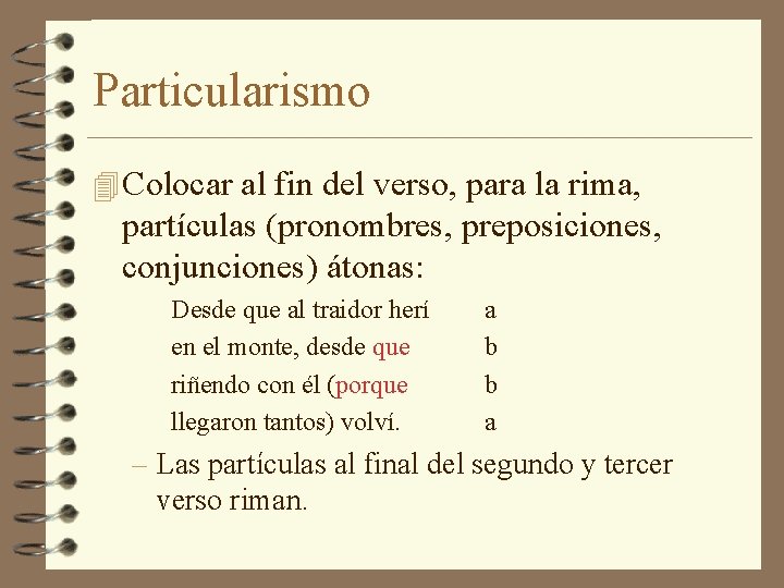 Particularismo 4 Colocar al fin del verso, para la rima, partículas (pronombres, preposiciones, conjunciones)