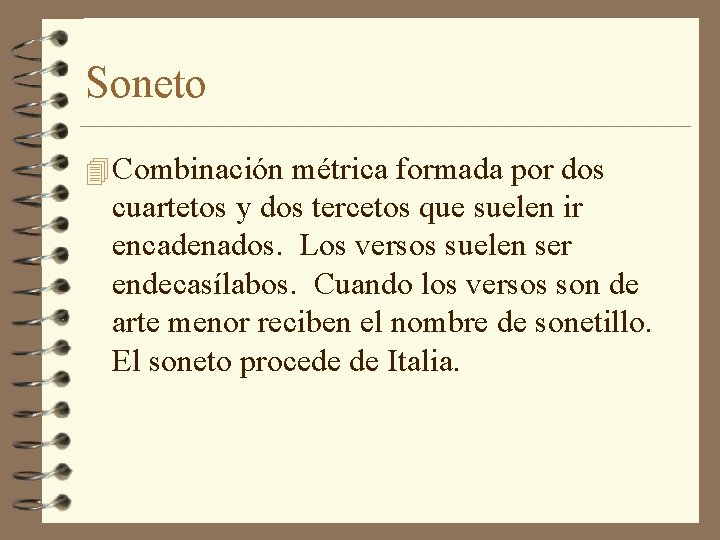 Soneto 4 Combinación métrica formada por dos cuartetos y dos tercetos que suelen ir