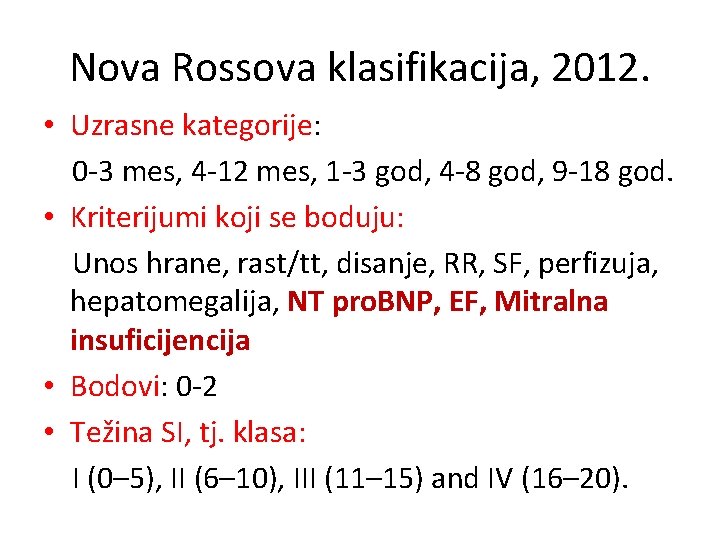 Nova Rossova klasifikacija, 2012. • Uzrasne kategorije: 0 -3 mes, 4 -12 mes, 1