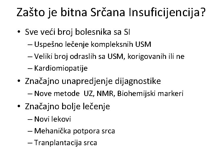 Zašto je bitna Srčana Insuficijencija? • Sve veći broj bolesnika sa SI – Uspešno