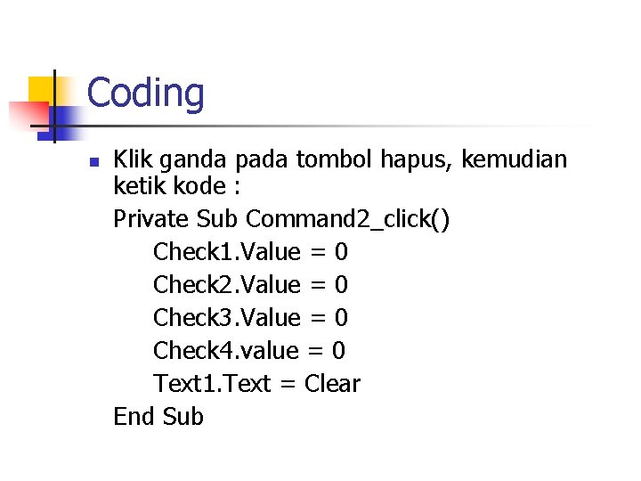 Coding n Klik ganda pada tombol hapus, kemudian ketik kode : Private Sub Command