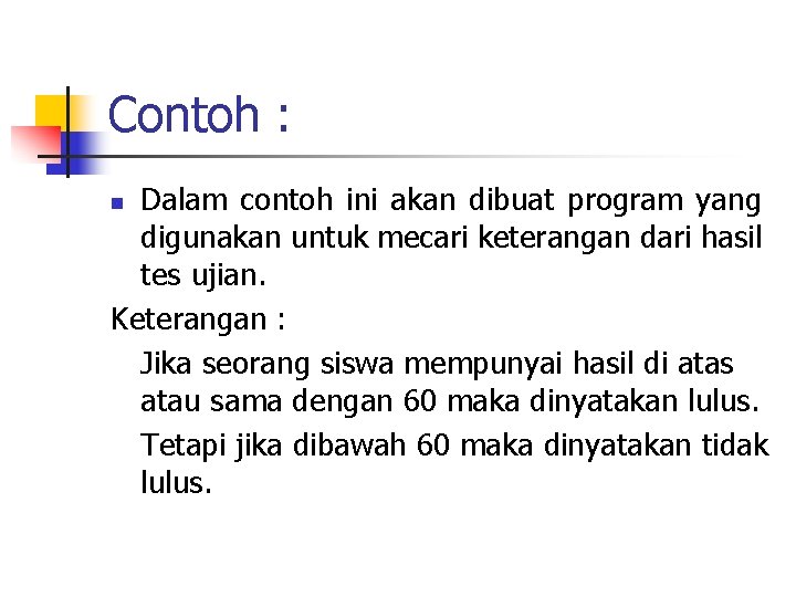 Contoh : Dalam contoh ini akan dibuat program yang digunakan untuk mecari keterangan dari