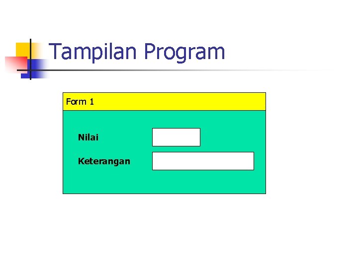 Tampilan Program Form 1 Nilai Keterangan 