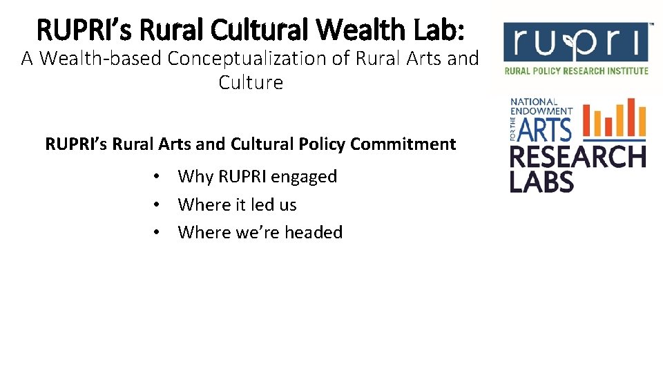 RUPRI’s Rural Cultural Wealth Lab: A Wealth-based Conceptualization of Rural Arts and Culture RUPRI’s