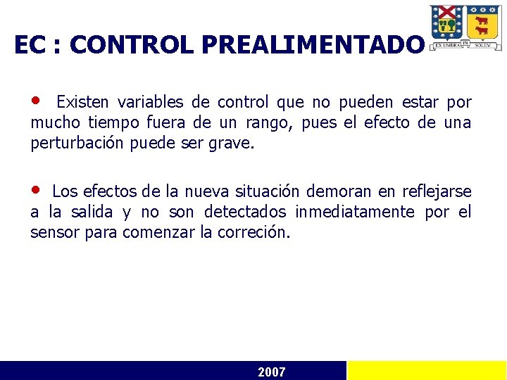 EC : CONTROL PREALIMENTADO • Existen variables de control que no pueden estar por