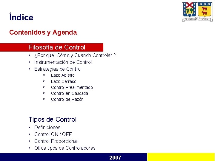 Índice Contenidos y Agenda Filosofía de Control • ¿Por qué, Cómo y Cuando Controlar