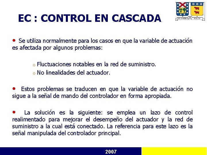 EC : CONTROL EN CASCADA • Se utiliza normalmente para los casos en que