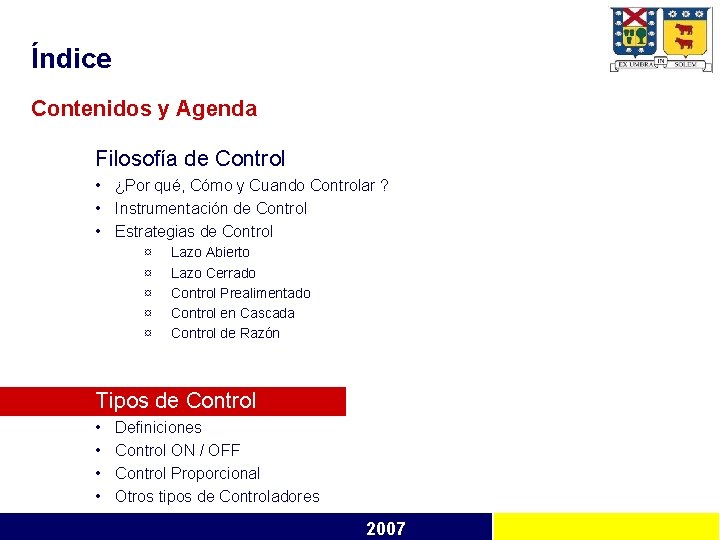 Índice Contenidos y Agenda Filosofía de Control • ¿Por qué, Cómo y Cuando Controlar