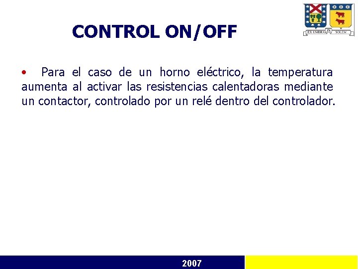 CONTROL ON/OFF • Para el caso de un horno eléctrico, la temperatura aumenta al