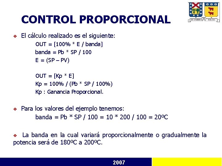 CONTROL PROPORCIONAL v El cálculo realizado es el siguiente: OUT = [100% * E