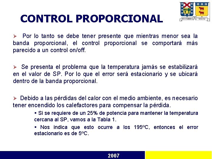 CONTROL PROPORCIONAL Por lo tanto se debe tener presente que mientras menor sea la