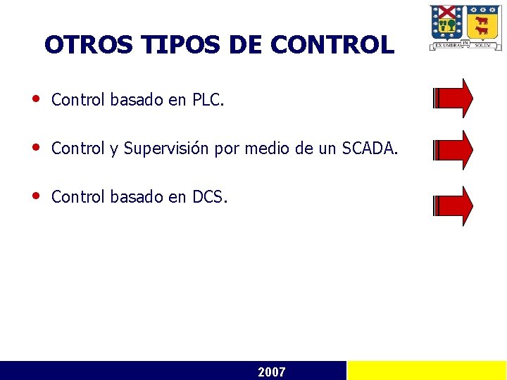 OTROS TIPOS DE CONTROL • Control basado en PLC. • Control y Supervisión por