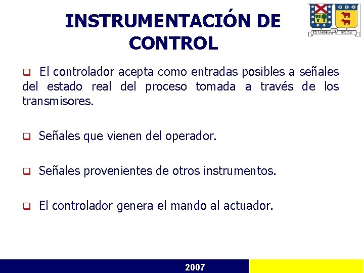 INSTRUMENTACIÓN DE CONTROL El controlador acepta como entradas posibles a señales del estado real