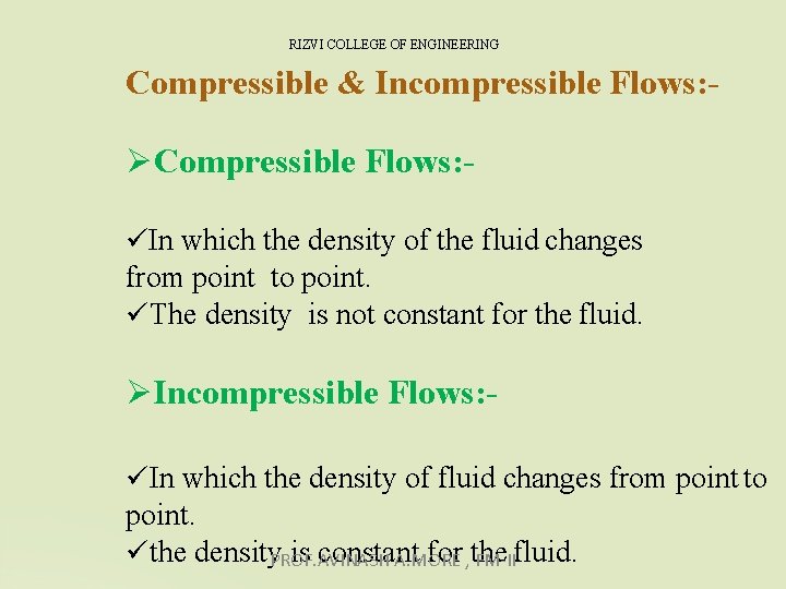 RIZVI COLLEGE OF ENGINEERING Compressible & Incompressible Flows: Compressible Flows: In which the density