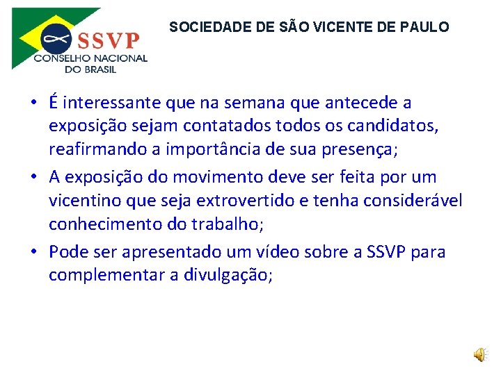 SOCIEDADE DE SÃO VICENTE DE PAULO • É interessante que na semana que antecede