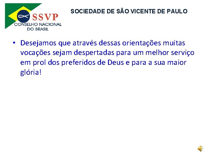 SOCIEDADE DE SÃO VICENTE DE PAULO • Desejamos que através dessas orientações muitas vocações