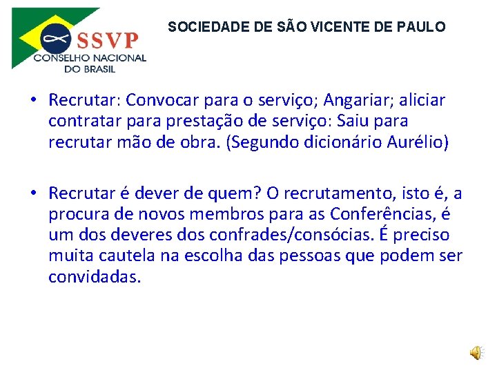 SOCIEDADE DE SÃO VICENTE DE PAULO • Recrutar: Convocar para o serviço; Angariar; aliciar