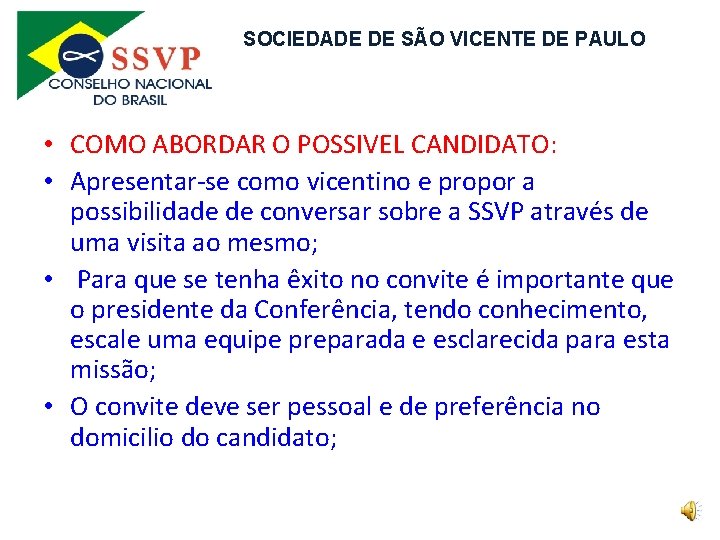 SOCIEDADE DE SÃO VICENTE DE PAULO • COMO ABORDAR O POSSIVEL CANDIDATO: • Apresentar-se