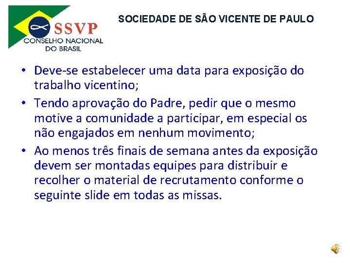 SOCIEDADE DE SÃO VICENTE DE PAULO • Deve-se estabelecer uma data para exposição do
