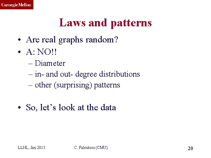 CMU SCS Laws and patterns • Are real graphs random? • A: NO!! –