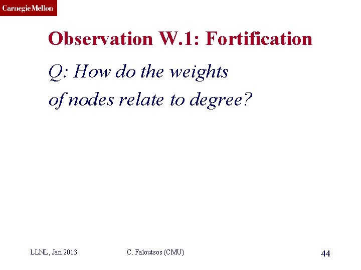 CMU SCS Observation W. 1: Fortification Q: How do the weights of nodes relate