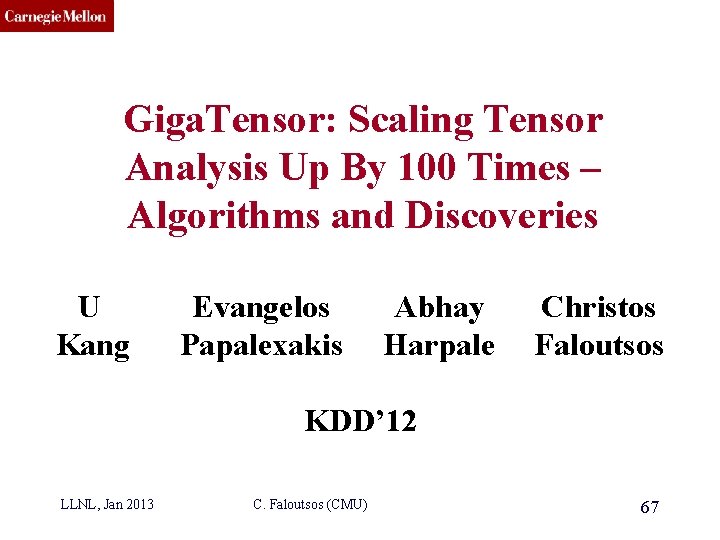 CMU SCS Giga. Tensor: Scaling Tensor Analysis Up By 100 Times – Algorithms and