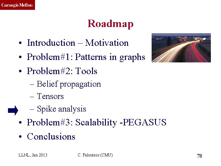 CMU SCS Roadmap • Introduction – Motivation • Problem#1: Patterns in graphs • Problem#2: