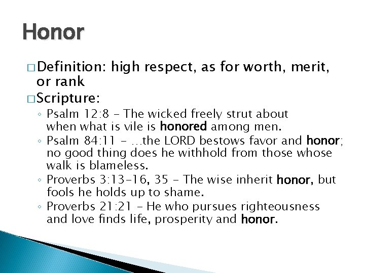 Honor � Definition: or rank � Scripture: high respect, as for worth, merit, ◦