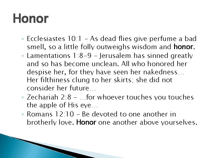 Honor ◦ Ecclesiastes 10: 1 - As dead flies give perfume a bad smell,
