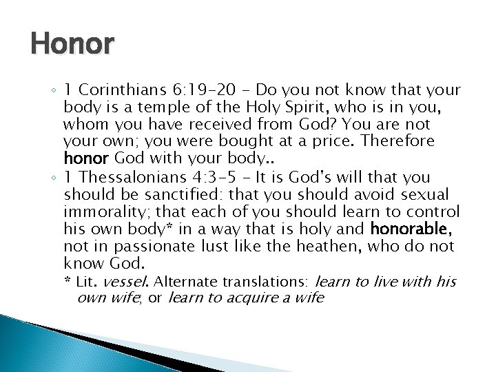 Honor ◦ 1 Corinthians 6: 19 -20 - Do you not know that your