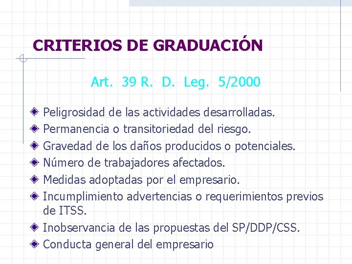 CRITERIOS DE GRADUACIÓN Art. 39 R. D. Leg. 5/2000 Peligrosidad de las actividades desarrolladas.